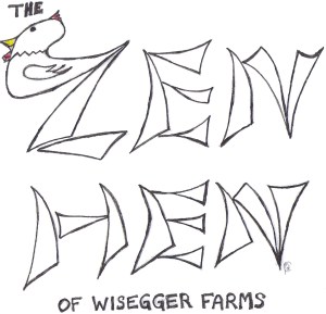 Presenting the Zen Hen of WIsegger Farms